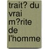 Trait� Du Vrai M�Rite De L'Homme