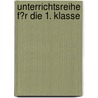 Unterrichtsreihe F�R Die 1. Klasse by Melanie Lappe