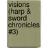 Visions (Harp & Sword Chronicles #3)