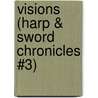 Visions (Harp & Sword Chronicles #3) by Myristica