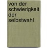 Von Der Schwierigkeit Der Selbstwahl by Dirk Bessell