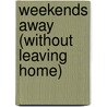 Weekends Away (Without Leaving Home) door The Editors of Conari Press