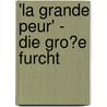 'La Grande Peur' - Die Gro�E Furcht door Benjamin von dem Berge