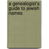 A Genealogist's Guide to Jewish Names door Connie Ellefson