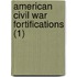 American Civil War Fortifications (1)