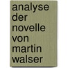 Analyse Der Novelle Von Martin Walser door Melanie Kindermann
