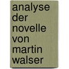 Analyse Der Novelle Von Martin Walser by Melanie Kindermann