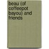 Beau (of Coffeepot Bayou) and Friends