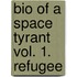 Bio of a Space Tyrant Vol. 1. Refugee