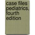 Case Files Pediatrics, Fourth Edition