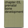 Chapter 03, Prenatal Bone Development door Francis Glorieux