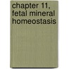 Chapter 11, Fetal Mineral Homeostasis door Francis Glorieux