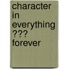 Character in Everything �?? Forever by Richard G. Lazar