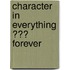 Character in Everything �?? Forever