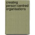 Creating Person-Centred Organisations