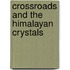 Crossroads and the Himalayan Crystals