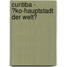 Curitiba - �Ko-Hauptstadt Der Welt? door Ozan Y�celer
