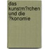 Das Kunstm�Rchen Und Die �Konomie