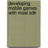 Developing Mobile Games with Moai Sdk by Tufro Francisco