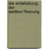 Die Entwicklung Der Weltbev�Lkerung by Andy Stock