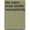 Die Maori - Erste Siedler Neuseelands door Janina Schendera