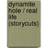 Dynamite Hole / Real Life (Storycuts)