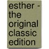 Esther - the Original Classic Edition