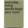 Everyday Living Words-Keep Your Cool! by Saddleback Educational Publishing