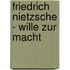 Friedrich Nietzsche - Wille Zur Macht