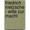 Friedrich Nietzsche - Wille Zur Macht door Christina Peters