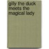 Gilly the Duck Meets the Magical Lady