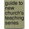Guide to New Church's Teaching Series door Linda Grenz