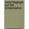 Heilp�Dagogik Auf Der Kinderstation door Susanne Pohl