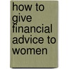 How to Give Financial Advice to Women by Kathleen Burns Kingsbury