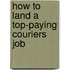 How to Land a Top-Paying Couriers Job