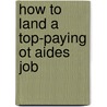 How to Land a Top-Paying Ot Aides Job by Wanda Cruz