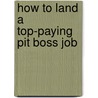 How to Land a Top-Paying Pit Boss Job door Daniel Cummings