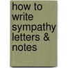 How to Write Sympathy Letters & Notes door Booher. Dianna