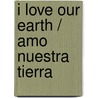 I Love Our Earth / Amo Nuestra Tierra by Michael Sampson
