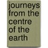 Journeys from the Centre of the Earth