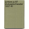 Junkers Ju 87 Stukageschwader 1937-41 by John Weal