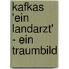 Kafkas 'Ein Landarzt' - Ein Traumbild by Maria Blaim