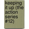 Keeping It Up (The Action Series #12) door G.A. Hauser