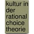 Kultur in Der Rational Choice Theorie