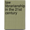 Law Librarianship in the 21st Century by Sonia Luna-Lamas