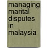 Managing Marital Disputes in Malaysia door Sven Cederoth Cederroth