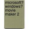 Microsoft� Windows� Movie Maker 2 door John Buechler
