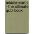 Middle-Earth - the Ultimate Quiz Book