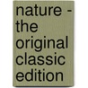 Nature - the Original Classic Edition door Ralph Waldo Emerson
