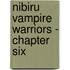 Nibiru Vampire Warriors - Chapter Six
